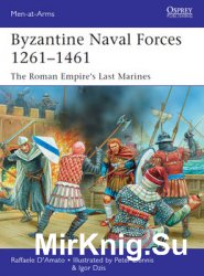 Byzantine Naval Forces 1261-1461: The Roman Empires Last Marines (Osprey Men-at-Arms 502)