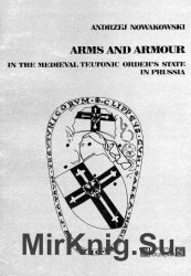 Arms and Armour in the Medieval Teutonic Order's State in Prussia