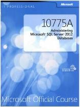 10775A Administering Microsoft SQL Server 2012 Databases