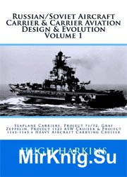 Russian/Soviet Aircraft Carrier & Carrier Aviation Design & Evolution (volume I)