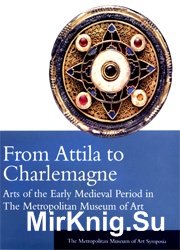 From Attila to Charlemagne: Arts of the Early Medieval Period in The Metropolitan Museum of Art