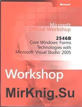 2547: Advanced Windows® Forms Technologies with Microsoft® Visual Studio® 2005