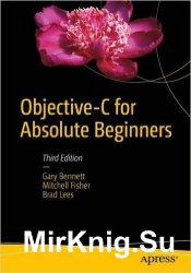 Objective-C for Absolute Beginners: iPhone, iPad and Mac Programming Made Easy, 3rd edition
