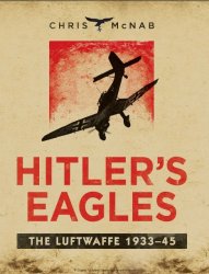 Hitler’s Eagles: The Luftwaffe 1933-1945 (Osprey General Military)
