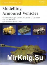 Modelling Armoured Vehicles (Osprey Modelling 43)