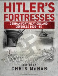 Hitlers Fortresses: German Fortifications and Defences 1939-1945 (Osprey General Military)