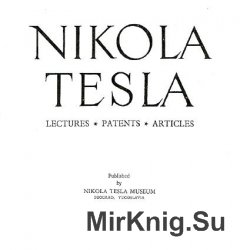 Nikola Tesla - Lectures, Patents, Articles