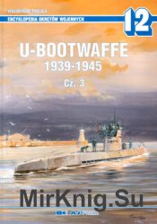 U-Bootwaffe 1939-1945 Cz.3 (Encyklopedia Okretow Wojennych 12)