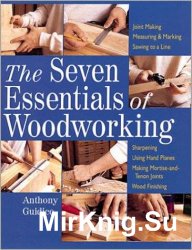 The Seven Essentials Of Woodworking
