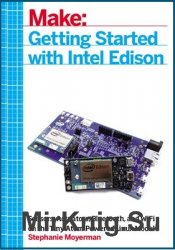 Make: Getting Started with Intel Edison