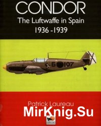 Condor: The Luftwaffe in Spain 1936-1939