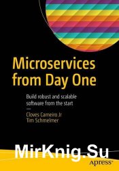 Microservices From Day One: Build robust and scalable software from the start
