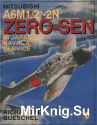 Mitsubishi A6M1/2/-2N Zero-Sen in Japanese Naval Air Service (Schiffer Military/Aviation History)