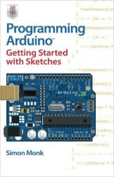 Programming Arduino: Getting Started with Sketches