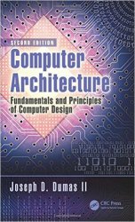 Computer Architecture: Fundamentals and Principles of Computer Design, 2nd Edition