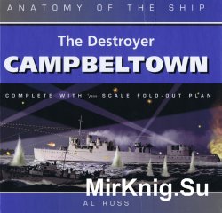 The Destroyer Campbeltown (Anatomy of the Ship)