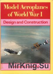 Model Aeroplanes of World War I - Design and Construction