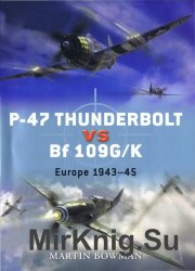 P-47 Thunderbolt vs Bf 109G/K: Europe 1943-45 (Osprey Duel 11)