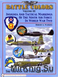 Battle Colors Volume III: Insignia and Tactical Markings Of The Ninth Air Force In World War Two (Schiffer Military History)