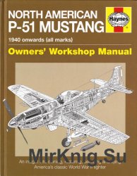 North American P-51 Mustang: 1940 Onwards (all marks) (Owners' Workshop Manual)