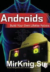 Androids: Build Your Own Lifelike Robots