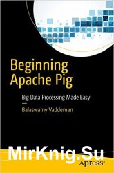 Beginning Apache Pig: Big Data Processing Made Easy