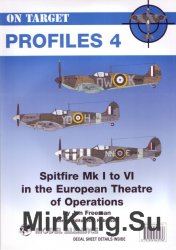 Spitfire Mk I to VI in the European Theatre of Operations (On Target Profiles 4)