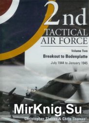 2nd Tactical Air Force Vol.2: Breakout to Bodenplatte July 1944 - January 1945