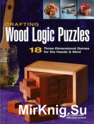 Crafting Wood Logic Puzzles: 18 Three-dimensional Games for the Hands and Mind