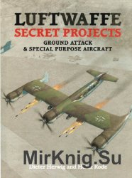 Luftwaffe Secret Projects: Ground Attack & Special Purpose Aircraft