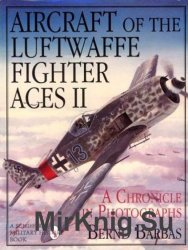 Aircraft of the Luftwaffe Fighter Aces Vol.II: A Chronicle in Photographs (Schiffer Military/Aviation History)