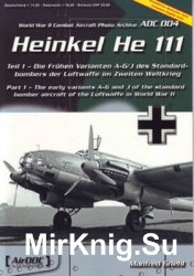 Heinkel He-111 (Part 1): The Early Variants A-G and J (WW2 Combat Aircraft Photo Archive 004)