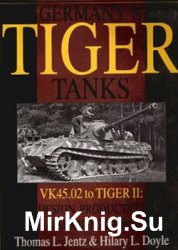 Germanys Tiger Tanks: VK45.02 to Tiger II