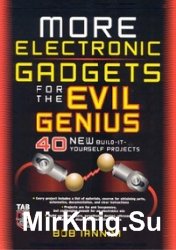More Electronic Gadgets for the Evil Genius