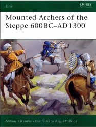 Mounted Archers of the Steppe 600 BCAD 1300