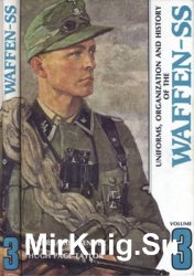Uniforms, Organization and History of the Waffen-SS Volume 3