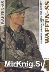 Uniforms, Organization and History of the Waffen-SS Volume 4