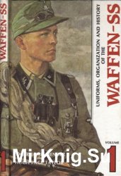 Uniforms, Organization and History of the Waffen-SS Volume 1