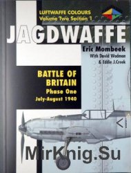 Jagdwaffe: Battle of Britain Phase One: July-August 1940 (Luftwaffe Colours: Volume Two Section 1)