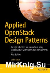 Applied OpenStack Design Patterns: Design solutions for production-ready infrastructure with OpenStack components