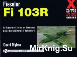 Fieseler Fi 103R (X-Planes of the Third Reich)