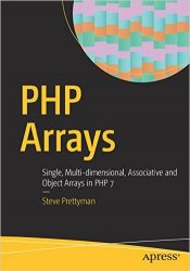 PHP Arrays: Single, Multi-dimensional, Associative and Object Arrays in PHP 7