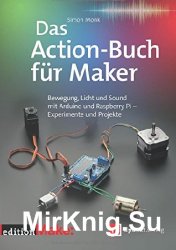 Das Action-Buch f?r Maker: Bewegung, Licht und Sound mit Arduino und Raspberry Pi