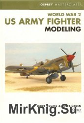 World War 2 US Army Fighter Modeling (Osprey Masterclass)