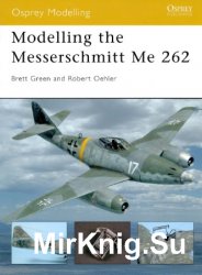 Modelling the Messerschmitt Me 262 (Osprey Modelling 12)