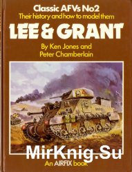Classic AFVs No.2 Their History and How to Model them: Lee & Grant