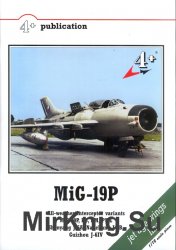 MiG-19P: All-weather Interceptor Variants MiG-19P, PG, PM, PML Shenyang J-6A, Nanchang J-6B, Guizhou J-6IV