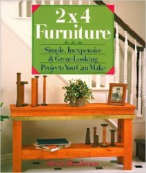 Two by Four Furniture: Simple, Inexpensive, and Great-Looking Projects You Can Make