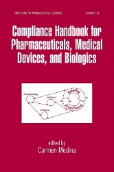 Compliance Handbook for Pharmaceuticals, Medical Devices, and Biologics