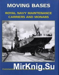Moving Bases: Royal Navy Maintenance Carriers and Monabs